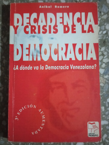 Decadencia Y Crisis De La Democracia - Aníbal Romero