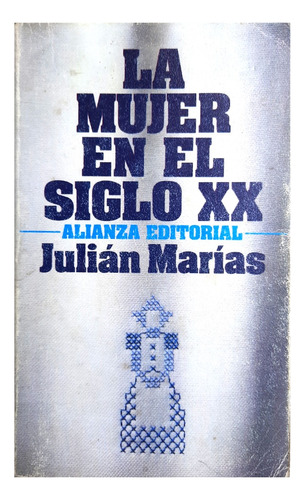 La Mujer En El Siglo Xx - Julián Marías ( Ensayo - Historia)