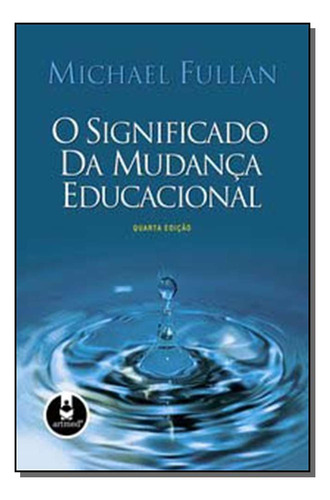 Libro Significado Da Mudanca Educacional, O De Fullan, Micha