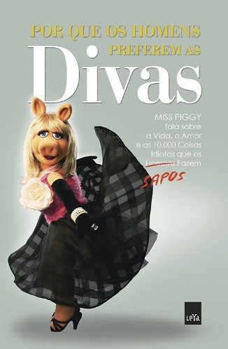 Por que os homens preferem as divas, de Piggy, Miss. Editora Casa dos Mundos Produção Editorial e Games LTDA, capa mole em português, 2011