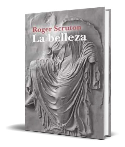 La Belleza, De Roger Scruton. Editorial Editorial Elba, Tapa Blanda En Español, 2017