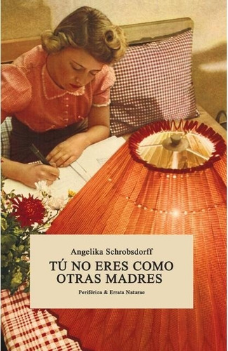Libro Tu No Eres Como Otras Madres Angelika Schrobsdorff