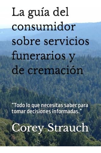 Libro: La Guía Del Consumidor Sobre Servicios Funerarios Y