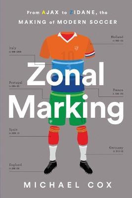 Libro Zonal Marking : From Ajax To Zidane, The Making Of ...