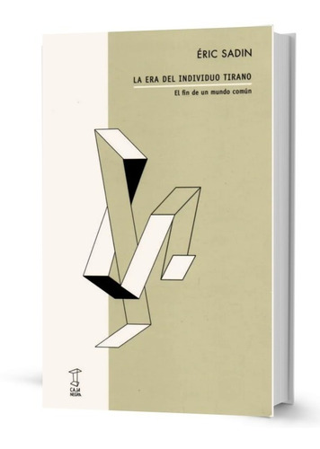 Libro La Era Del Individuo Tirano Eric Sadin Caja Negra