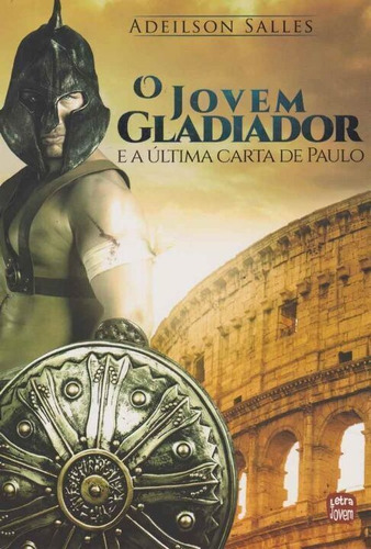 Jovem Gladiador, O - E A Última Carta De Paulo