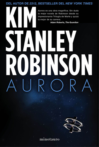 Aurora, de Robinson, Kim Stanley. Serie Biblioteca Kim Stanley Robinson Editorial Minotauro México, tapa blanda en español, 2022