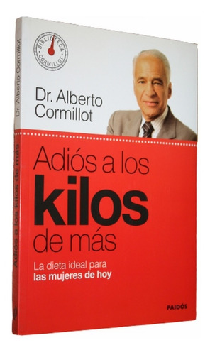 Adiós A Los Kilos De Más - Alberto Cormillot