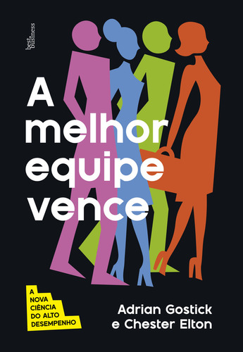 A melhor equipe vence: A nova ciência do alto desempenho: A nova ciência do alto desempenho, de Chester Adrian; Elton. Editora BEST BUSINESS - GRUPO RECORD, capa mole, edição 1 em português, 2023