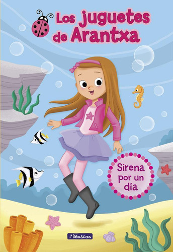 Libro: Sirena Por Un Día (los Juguetes De Arantxa 1). Parreñ