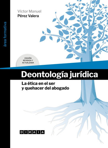 Deontologia Juridica - Victor Manuel Perez Valera, De Victor Manuel Perez Valera. Editorial Dikaia, Tapa Blanda En Español, 2023