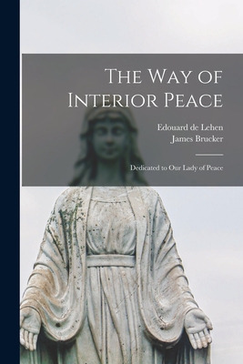 Libro The Way Of Interior Peace: Dedicated To Our Lady Of...