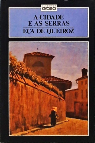 Livro A Cidade E As Serras - Clássicos Globo - Eça De Queiroz [1987]