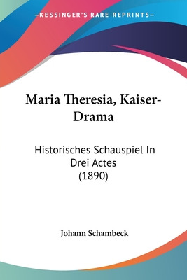 Libro Maria Theresia, Kaiser-drama: Historisches Schauspi...