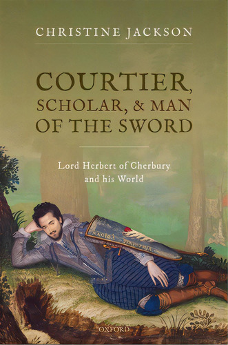 Courtier Scholar And Man Of The Sword: Lord Herbert Of Cherbury And His World, De Jackson. Editorial Oxford Univ Pr, Tapa Dura En Inglés