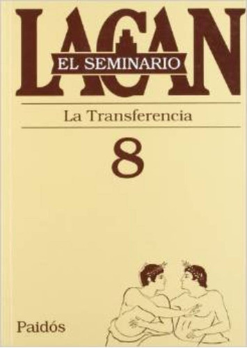 El Seminario Libro 8 La Transferencia - Lacan, Jacques