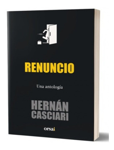 Renuncio. Una Antología - Hernan Casciari