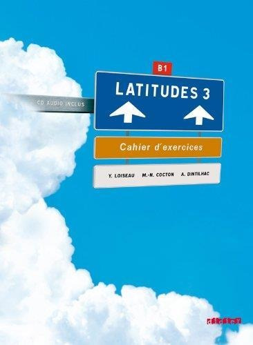 Latitudes 3 B1 - Cahier   A Cd--les Editions Didier