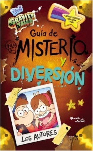 GRAVITY FALLS - GUIA DE MISTERIO Y DIVERSION, de Disney. Editorial Planeta, tapa blanda en español, 2017