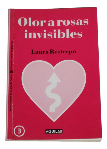 Olor A Rosas Invisibles / Laura Restrepo