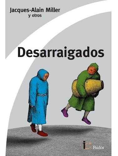 Desarraigados, de Miller, Jacques-Alain. Editorial PAIDÓS, tapa blanda en español, 2016