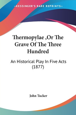 Libro Thermopylae, Or The Grave Of The Three Hundred: An ...