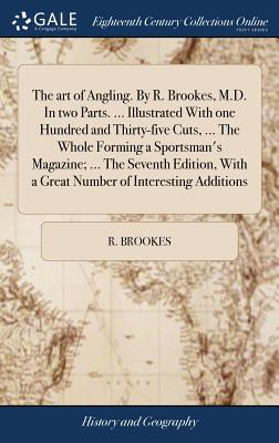 Libro The Art Of Angling. By R. Brookes, M.d. In Two Part...