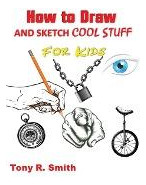 Libro How To Draw And Sketch Cool Stuff For Kids : Step B...