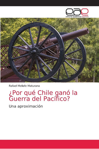 Libro: ¿por Qué Chile Ganó Guerra Del Pacífico?: Una Aprox