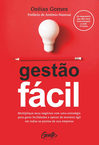 Gestão fácil: Multiplique seus negócios com uma estratégia para gerar facilidades e operar de maneira ágil em todas as pontas da sua empresa, de Gomes, OsÉIas. Editora Gente Livraria e Editora Ltda., capa mole em português, 2019