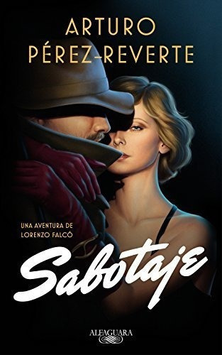 Sabotaje / Sabotage (falco) - Perez-reverte, Arturo, de Perez-Reverte, Art. Editorial Alfaguara en español