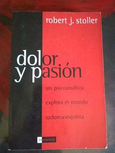 Dolor Y Pasión. Robert  Stoller (1998/302 Pág).