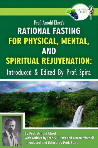 Prof. Arnold Ehret's Rational Fasting For Physical, Mental And Spiritual Rejuvenation, De Arnold Ehret. Editorial Breathair Publishing, Tapa Blanda En Inglés