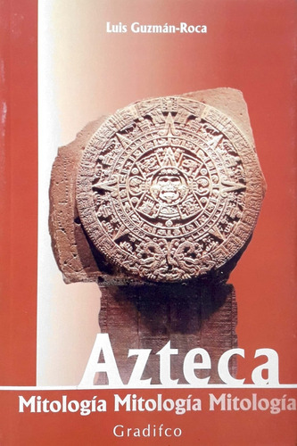 Mitología Azteca Luis Guzmán Roca Gradifco Nuevo *