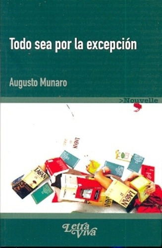 Todo Sea Por La Excepcion - Munaro, Augusto, de Munaro Augusto. Editorial LETRA VIVA en español
