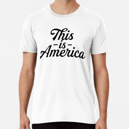 Remera This Is America ~ Music Hipster Lyris Algodon Premium