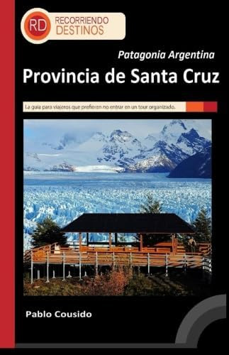 Libro: Patagonia Argentina - Provincia De Santa Cruz (spanis