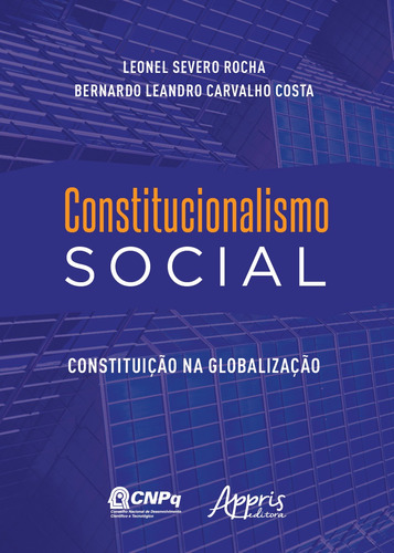 Constitucionalismo social: constituição na globalização, de Rocha, Leonel Severo. Appris Editora e Livraria Eireli - ME, capa mole em português, 2018