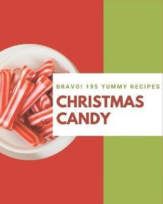 Libro Bravo! 195 Yummy Christmas Candy Recipes : A One-of...