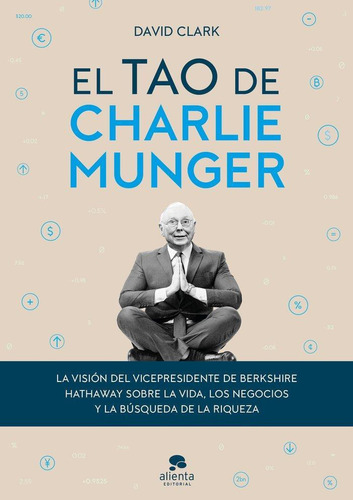Libro: El Tao De Charlie Munger. David Clark. Alienta Editor