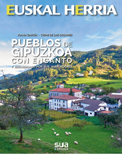 Pueblos De Gipuzkoa Con Encanto, De Garcia, Joana - De Los Dolores, Txemi. Editorial Sua Edizioak, Tapa Dura En Español