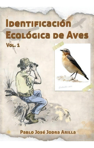 Identificaci N Ecol Gica De Aves, De Pablo Jose Jodra Arilla. Editorial Createspace Independent Publishing Platform, Tapa Blanda En Español