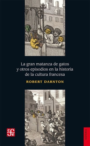 La Gran Matanza De Gatos - Robert Darnton - Fce - Libro