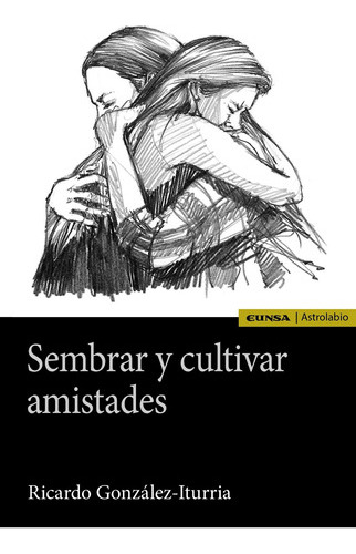 Sembrar Y Cultivar Amistades - González Iturria  - * 