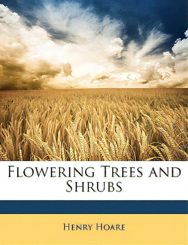 Flowering Trees And Shrubs, De Hoare, Henry. Editorial Nabu Pr, Tapa Blanda En Inglés