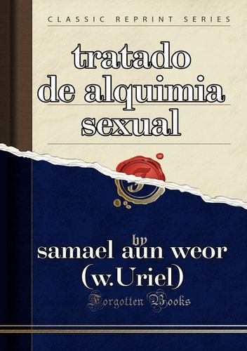 Manual De Alquimia Sexual: Manual De Alquimia Sexual, De Samael Aun Weor. Série Não Aplicável, Vol. 1. Editora Clube De Autores, Capa Mole, Edição 1 Em Português, 2020