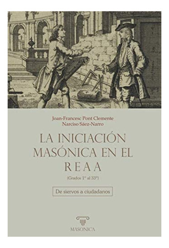 Libro: La Iniciación Masónica En El Reaa (grados 1º Al 33º):