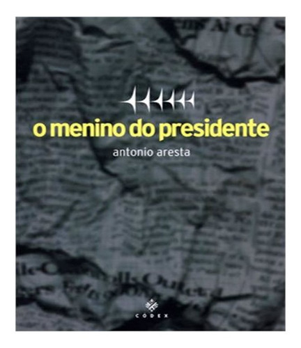 Menino Do Presidente, O: Menino Do Presidente, O, De Aresta, Antonio. Editora Conex, Capa Mole Em Português