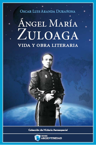 Ángel María Zuloaga, Vida Y Obra Literaria