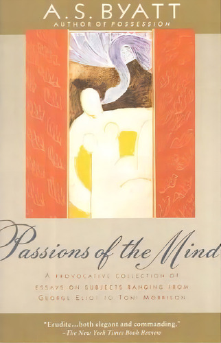 Passions Of The Mind, De A S Byatt. Editorial Random House Usa Inc, Tapa Blanda En Inglés